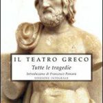 Il teatro greco. Tutte le tragedie. Ediz. integrale